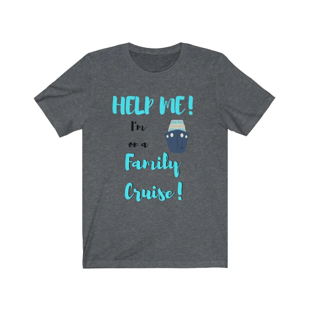 Help Me In a Family Cruise - DJ Short Sleeve Tee