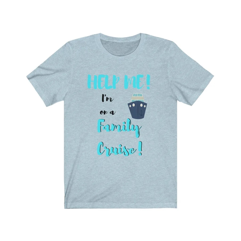 Help Me In a Family Cruise - DJ Short Sleeve Tee